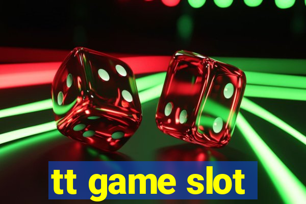 tt game slot